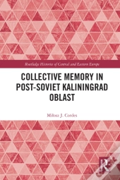 Collective Memory In Post-Soviet Kaliningrad Oblast