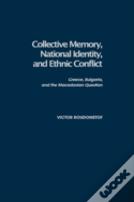 Collective Memory, National Identity, And Ethnic Conflict