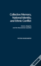 Collective Memory, National Identity, And Ethnic Conflict