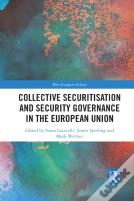 Collective Securitisation And Security Governance In The European Union