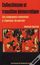 Collectivisme Et Transition Démocratique ; Les Campagnes Roumaines À L'Épreuve Du Marché
