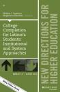 College Completion For Latino/A Students: Institutional And System Approaches - Preview