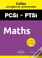Colles Corrigées Et Commentées : Maths : Pcsi/Ptsi