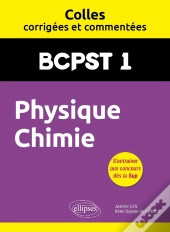 Colles Corrigées Et Commentées : Physique-Chimie : Bcpst 1