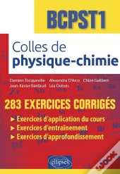 Colles De Physique-Chimie : Bcpst1 ; 283 Exercices Corrigés