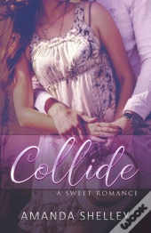 Collide: A Sweet Romance