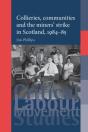 Collieries, Communities And The Miners' Strike In Scotland, 1984â€“85 - Preview