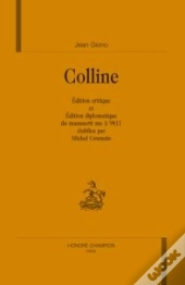 Colline ; Édition Critique Et Édition Diplomatique Du Manuscrit Ms A 9811