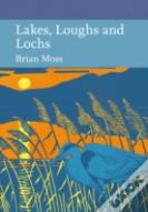 Collins New Naturalist Library - Lakes, Loughs And Lochs