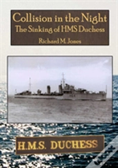 Collision In The Night - The Sinking Of Hms Duchess