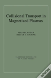 Collisional Transport In Magnetized Plasmas