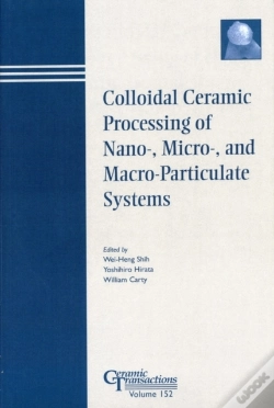 Capa do artigo Colloidal Ceramic Processing Of Nano-, Micro-, And Macro-Particulate Systems