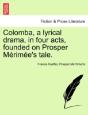 Colomba, A Lyrical Drama, In Four Acts, Founded On Prosper M Rim E'S Tale. - Preview
