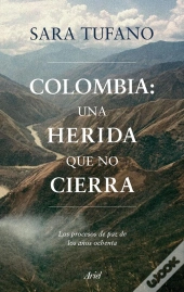 Colombia, Una Herida Que No Cierra
