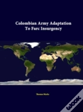 Colombian Army Adaptation To Farc Insurgency