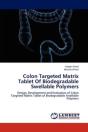 Colon Targeted Matrix Tablet Of Biodegradable Swellable Polymers - Preview