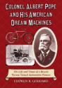 Colonel Albert Pope And His American Dream Machines - Preview