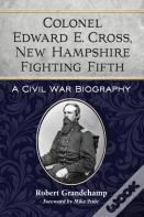 Colonel Edward E. Cross, New Hampshire Fighting Fifth