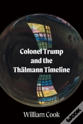 Colonel Trump And The Thalmann Timeline