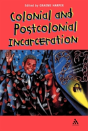 Colonial And Postcolonial Incarceration - Preview