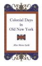 Colonial Days In Old New York - Preview
