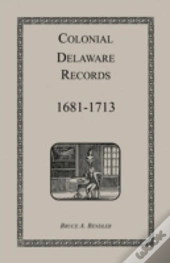 Colonial Delaware Records: 1681-1713