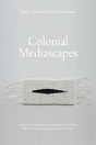 Colonial Mediascapes - Preview