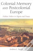 Colonial Memory And Postcolonial Europe