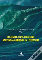 Colonial/Post-Colonial: Writing as Memory in Literature