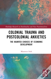 Colonial Trauma And Postcolonial Anxieties