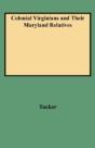 Colonial Virginians And Their Maryland Relatives - Preview