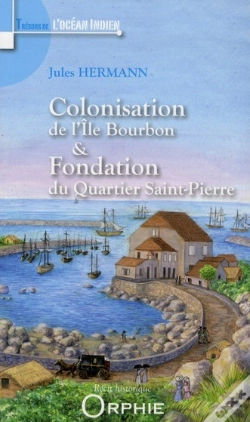 Capa do artigo Colonisation De L'Île Bourbon Et Fondation Du Quartier Saint-Pierre