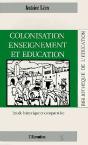 Colonisation, Enseignement Et Éducation ; Étude Historique Et Comparative - Preview