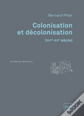 Colonisation Et Décolonisation (Xvie-Xxe Siècle)