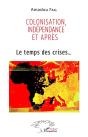 Colonisation, Indépendance Et Après : Le Temps Des Crises... - Preview