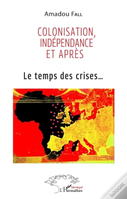 Capa do artigo Colonisation, Indépendance Et Après : Le Temps Des Crises...