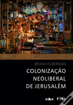 Capa do artigo Colonização Neoliberal Em Jerusalém