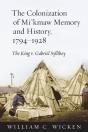 Colonization Of Mi'Kmaw Memory And History, 1794-1928 - Preview