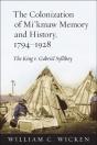 Colonization Of Mi'Kmaw Memory And History, 1794-1928 - Preview
