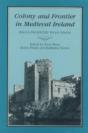 Colony & Frontier In Medieval Ireland - Preview