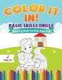 Color It In! Basic Skills Drills - Activity Book For Kids Ages 4-5 - Preview