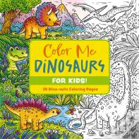Color Me Dinosaurs (Kids' Edition)
