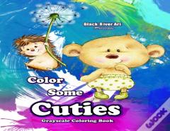 Color Some Cuties Grayscale Coloring Book