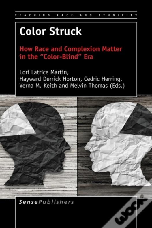 Color Struck: How Race And Complexion Matter In The "Color-Blind" Era