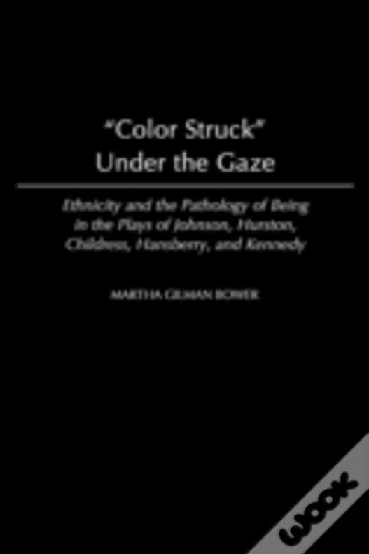 Color Struck Under The Gaze