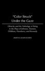 Color Struck Under The Gaze - Preview