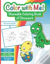 Color With Me! Shareable Coloring Book Of Dinosaurs