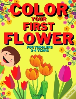 Capa do artigo Color Your First Flower - Coloring Book For Toddlers 2-4 Years