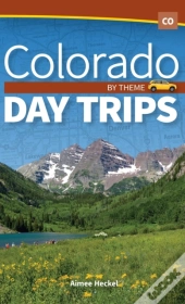 Colorado Day Trips By Theme