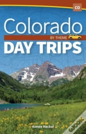 Colorado Day Trips By Theme